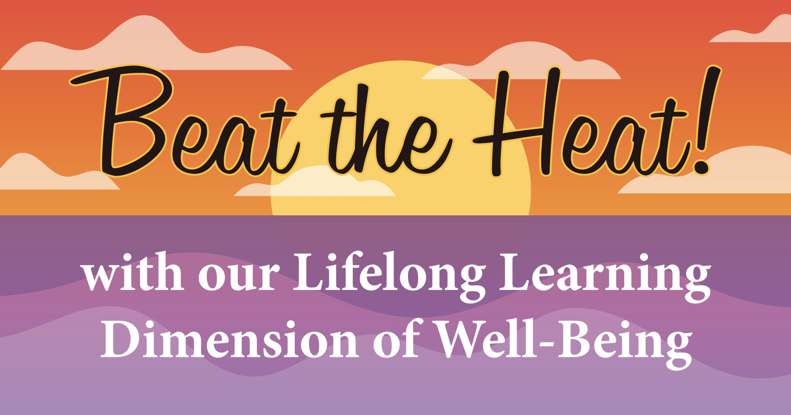 Beat the Heat with our Lifelong Learning Dimension of Well-Being